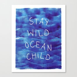 Stay wild, ocean child Canvas Print