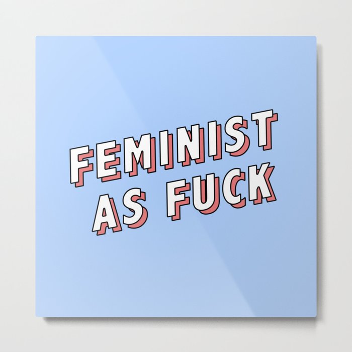 Feminist As Fuck Metal Print
