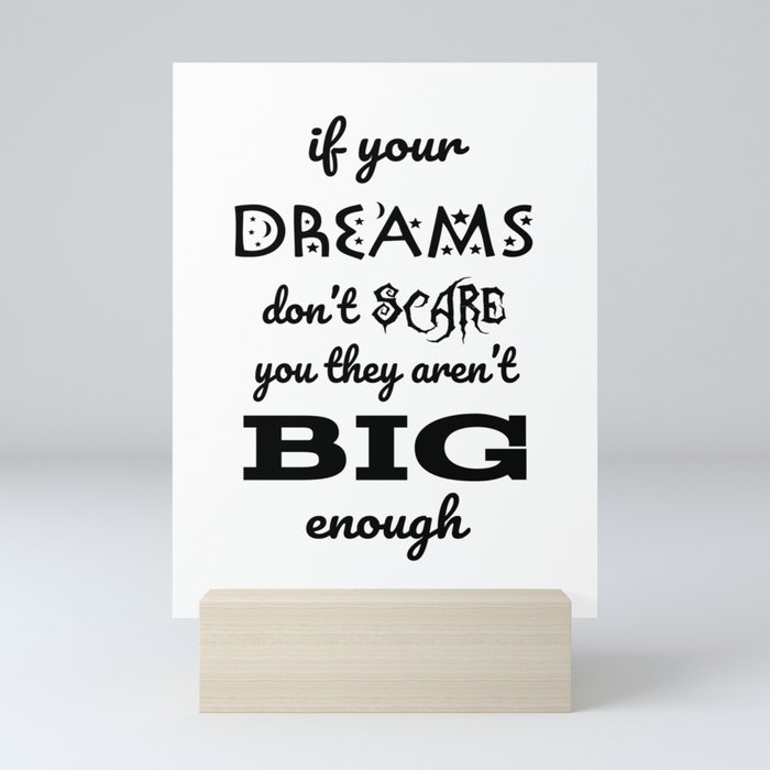 If your dreams don't scare you Mini Art Print
