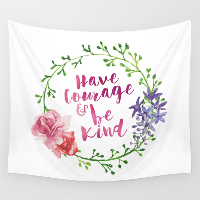 Have Courage and be Kind Wall Tapestry