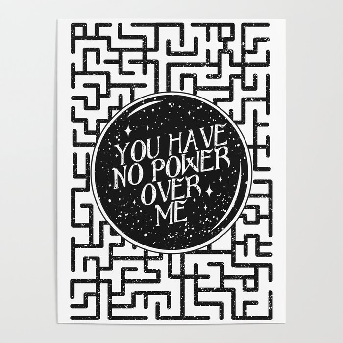 You Have No Power Over Me Crystal Ball Quote Poster