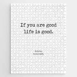 If you are good life is good - Roald Dahl Quote - Literature - Typewriter Print Jigsaw Puzzle