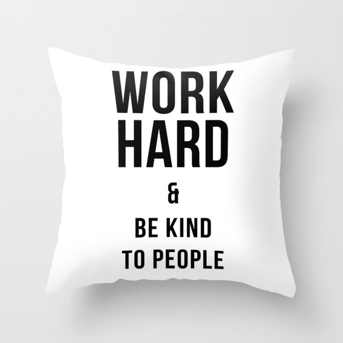 Work Hard and Be Kind to People Poster Throw Pillow