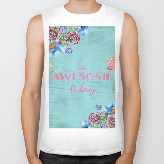 Be awesome today - Roses Flowers and Typography on aqua #Society6 Biker Tank
