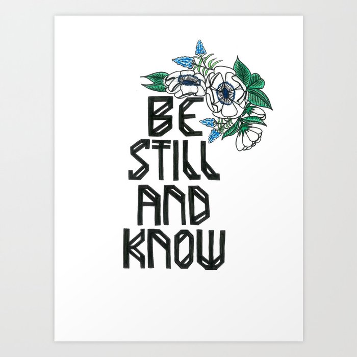 Hand-lettered bible verse "be still and know" with blue flowers Art Print