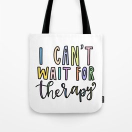 I Can't Wait for Therapy Tote Bag