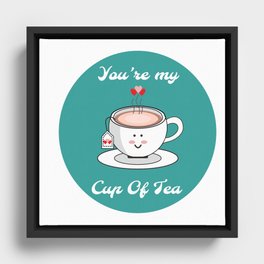 You are my Cup of Tea Framed Canvas