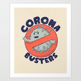 Coronabusters Logo T Shirt for Frontline Virus Outbreak Pandemic Fighters Healthcare Workers Survived  Nurses Doctors MD Medical Staff Self Isolating Toilet Paper Apocalypse Stay at Home Social Distancing Wash Your Hands Art Print