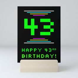 [ Thumbnail: 43rd Birthday - Nerdy Geeky Pixelated 8-Bit Computing Graphics Inspired Look Mini Art Print ]