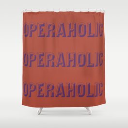 Operaholic Shower Curtain