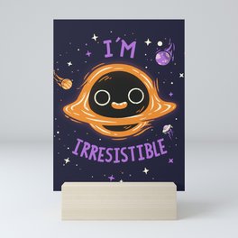 I'm Irresistible  // Cute Black Hole, Kawaii, Universe Mini Art Print
