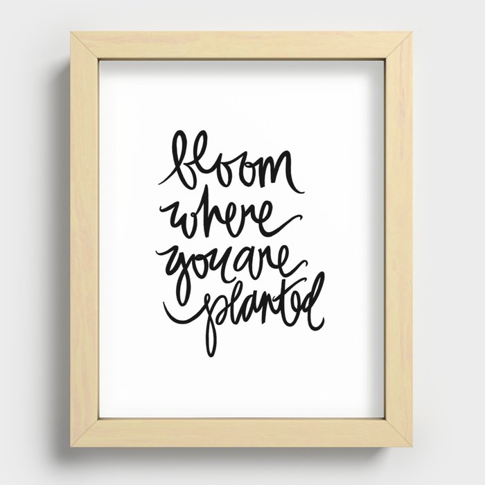 bloom where you are planted Recessed Framed Print