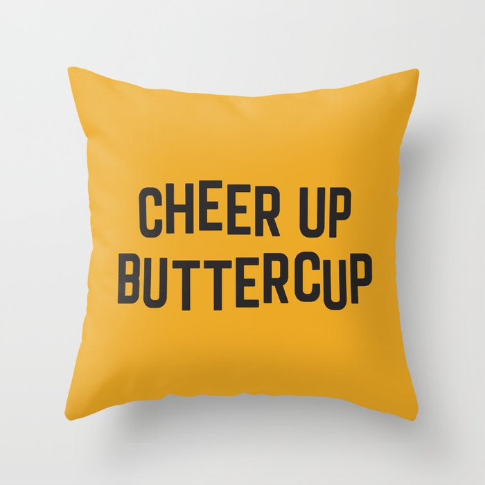 Cheer Up Buttercup Funny Quote Throw Pillow