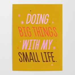 Doing Big Things With My Small Life Lettering Typography Yellow Poster