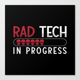 Radiology Tech Rad Tech In Progress Technologist Canvas Print