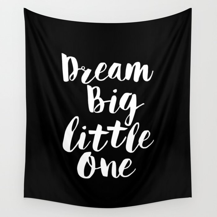 Dream Big Little One black-white typography poster black-white childrens room nursery home decor Wall Tapestry