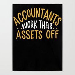 Accountants Work Their Assets Off Poster