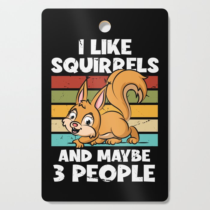 I Like Squirrels And Maybe 3 People Fox Japanese Squirrel Cutting Board