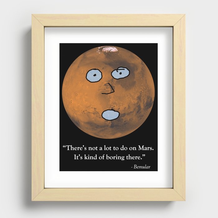 There's Not a Lot to Do on Mars Recessed Framed Print