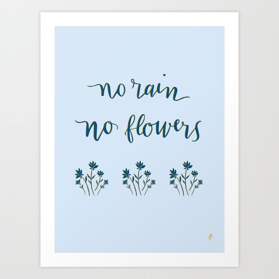 No Rain No Flowers Blue Art Print by pickalilycreative | Society6