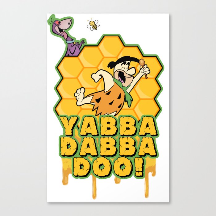Yabba DABBA Doo Canvas Print