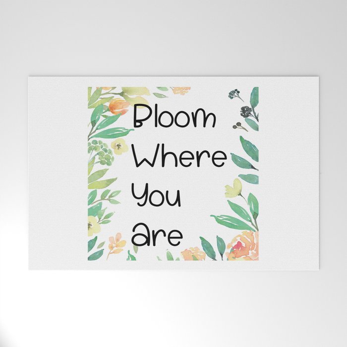 Bloom Where you are Art Print Welcome Mat