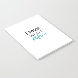 I love who I am - #2 Notebook
