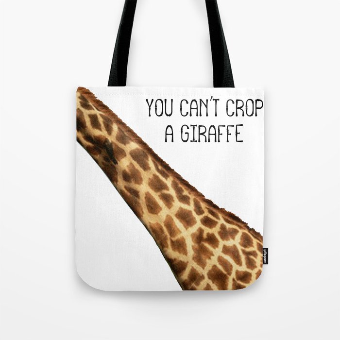 You Can't Crop a Giraffe Tote Bag