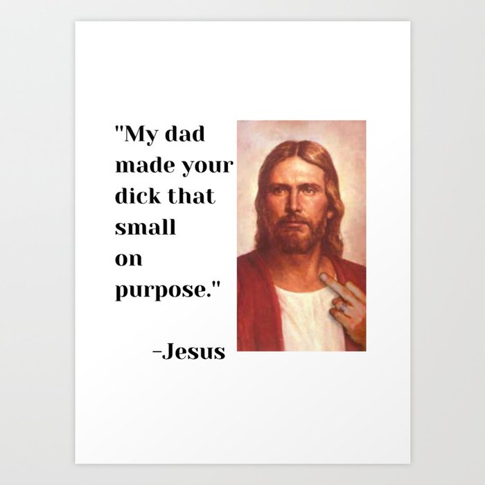 Jesus Funny Quote Humor Art Print by reesea | Society6