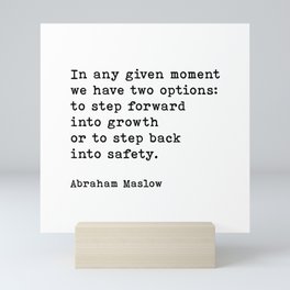 In Any Given Moment Abraham Maslow Inspirational Quote Mini Art Print