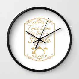True Love Was Born in a Stable Graphic Christian T-shirt Wall Clock