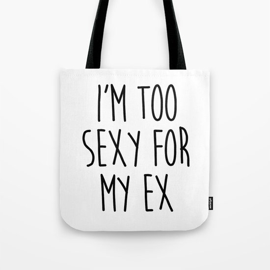 Too Sexy For Ex Funny Quote Tote Bag