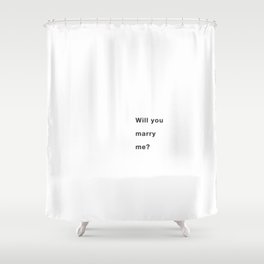 Marry me Shower Curtain