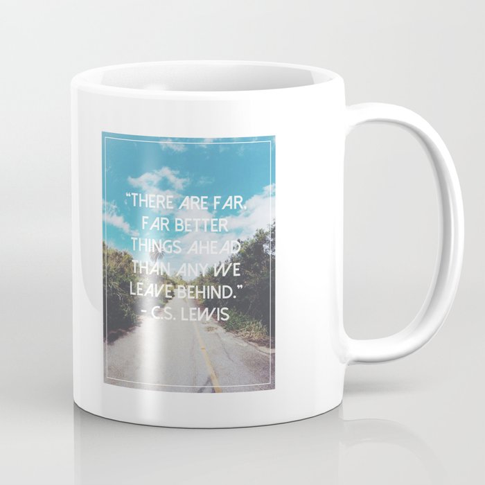 There are far better things ahead Coffee Mug
