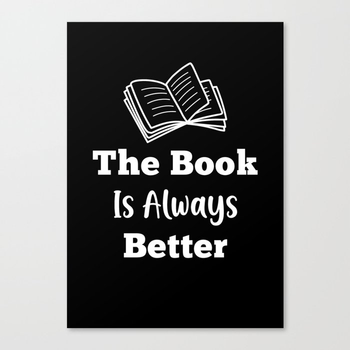 The Book Is Always Better Canvas Print