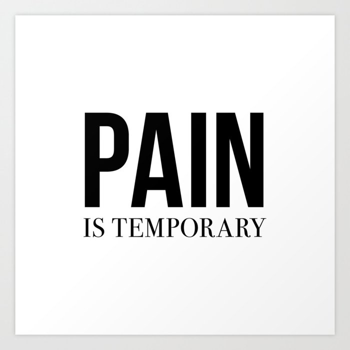 Pain is Temporary Art Print