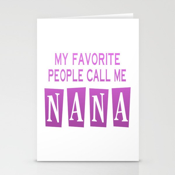 MY FAVORITE PEOPLE CALL ME NANA Stationery Cards