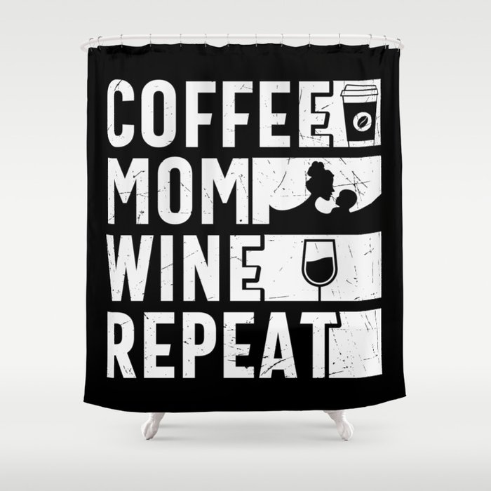 Coffee Mom Wine Repeat Shower Curtain