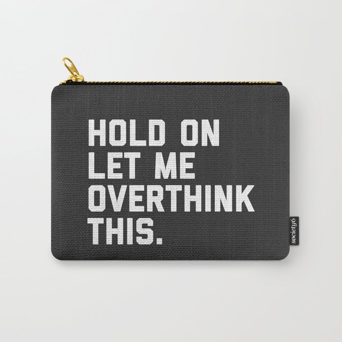 Hold On, Overthink This Funny Quote Tasche | Graphic-design, Overthink, Stressed, Stress, Paranoid, Fuss, Thinking, Relationships, Overthinking, Angst