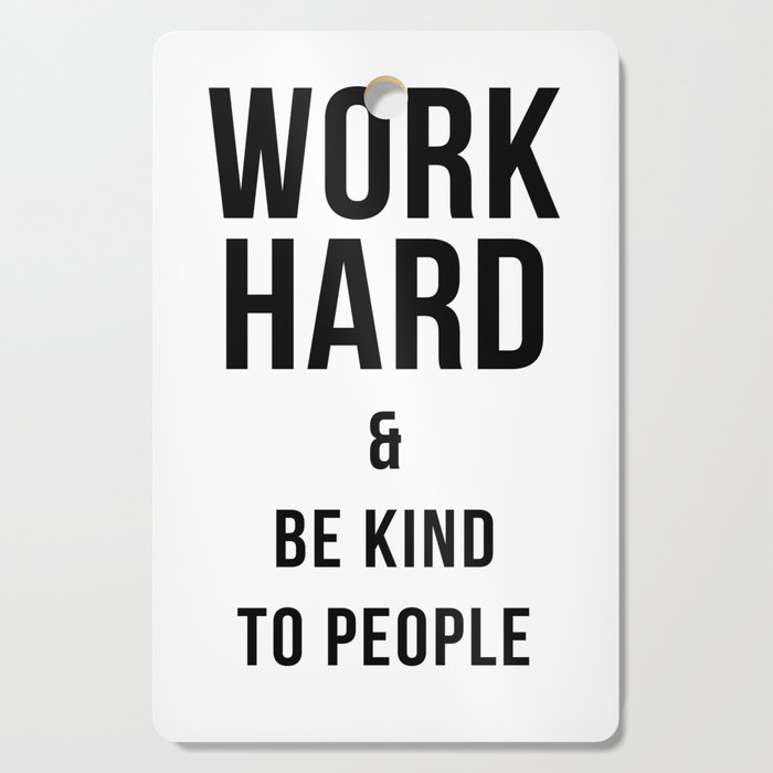 Work Hard and Be Kind to People Poster Cutting Board