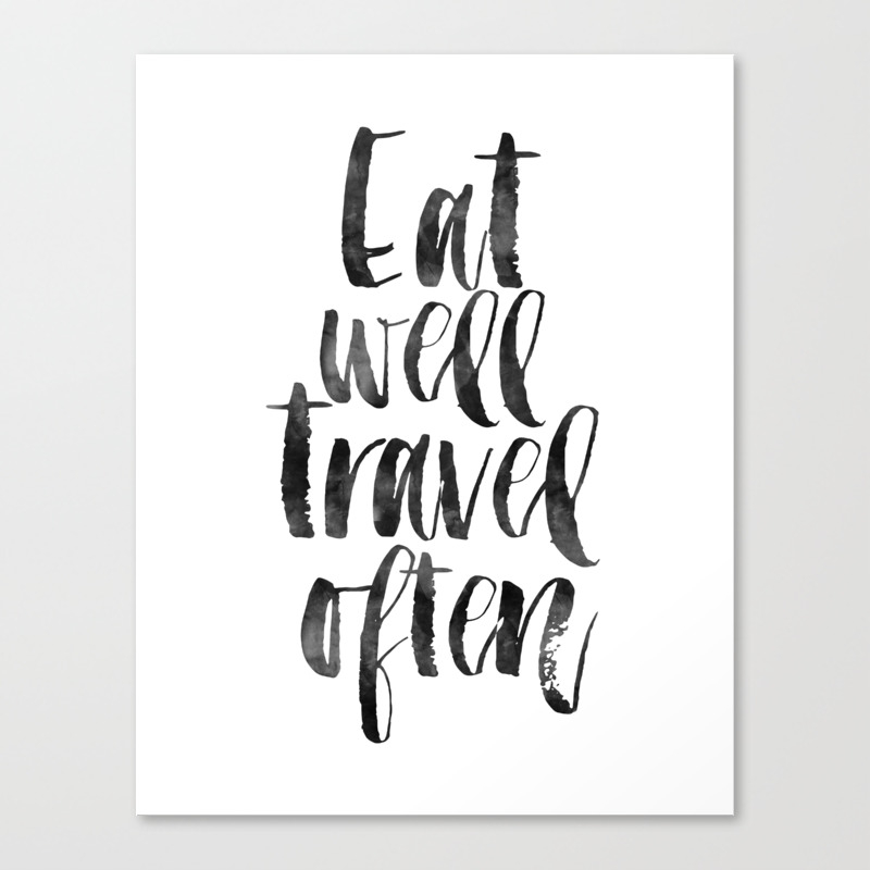 Travel Poster Travel Gift Eat Well Travel Often Kitchen Decor Wall Art Home Decor Quote Prints Canvas Print By Aleksmorin Society6