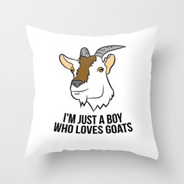 I'm Just A Boy Who Loves Goats Throw Pillow | Relax, Goats, Farming, Farmanimal, Goatlover, Graphicdesign, Cute, Funny, Goat, Wool 