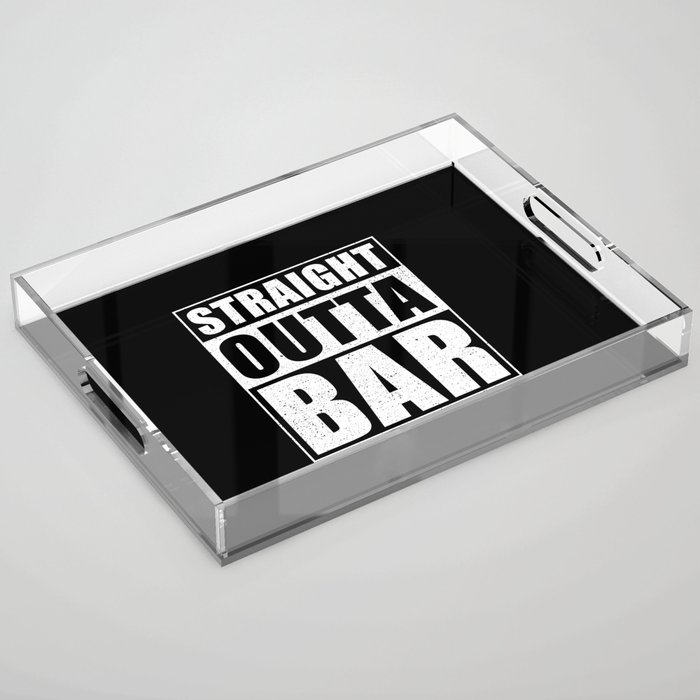 Straight Outta Bar Acrylic Tray