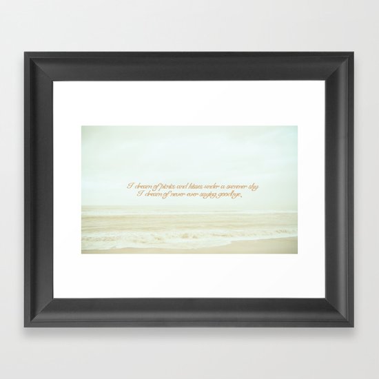 I dream of never ever saying goodbye. Framed Art Print