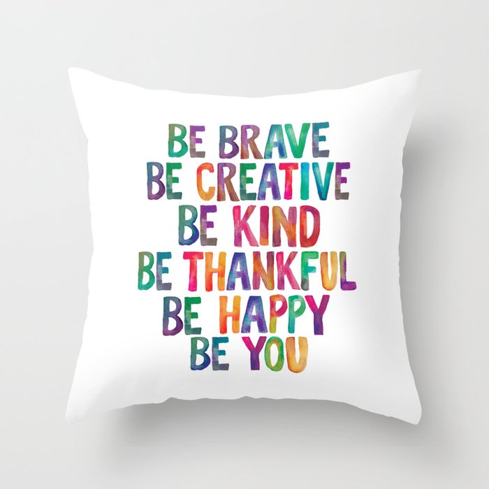BE BRAVE BE CREATIVE BE KIND BE THANKFUL BE HAPPY BE YOU rainbow watercolor Throw Pillow