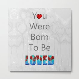 You Were Born To Be Loved - Healing Heart Art - Sharon Cummings Metal Print