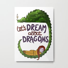 Let's Dream About Dragons Metal Print
