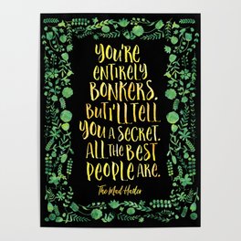 You're entirely bonkers. Alice in Wonderland Poster