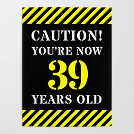 [ Thumbnail: 39th Birthday - Warning Stripes and Stencil Style Text Poster ]