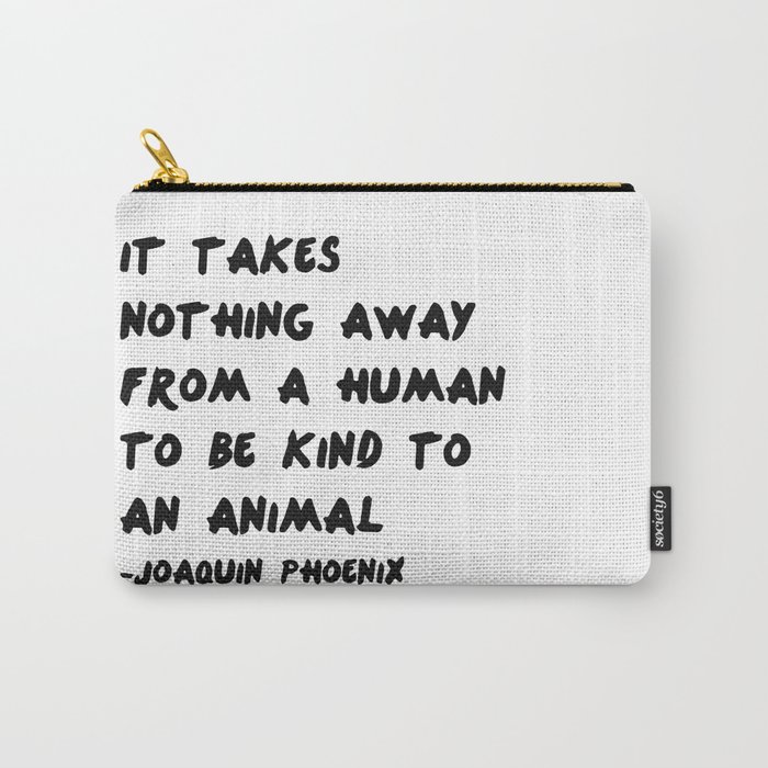 Joaquin Phoenix Vegan Quote Print Carry-All Pouch